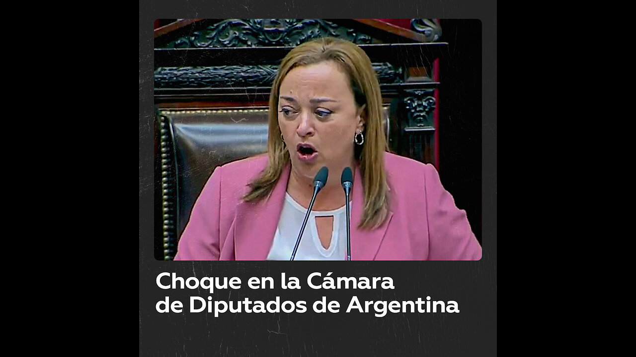 Jefa de la Cámara de Diputados de Argentina arremete contra un legislador opositor