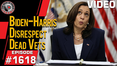 Biden-Harris Disrespect Dead Vets | Nick Di Paolo Show #1618