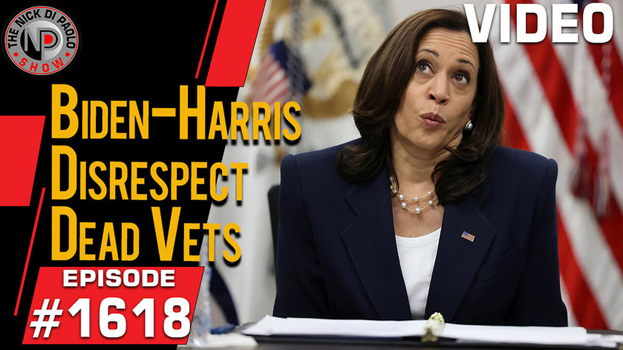 Biden-Harris Disrespect Dead Vets | Nick Di Paolo Show #1618