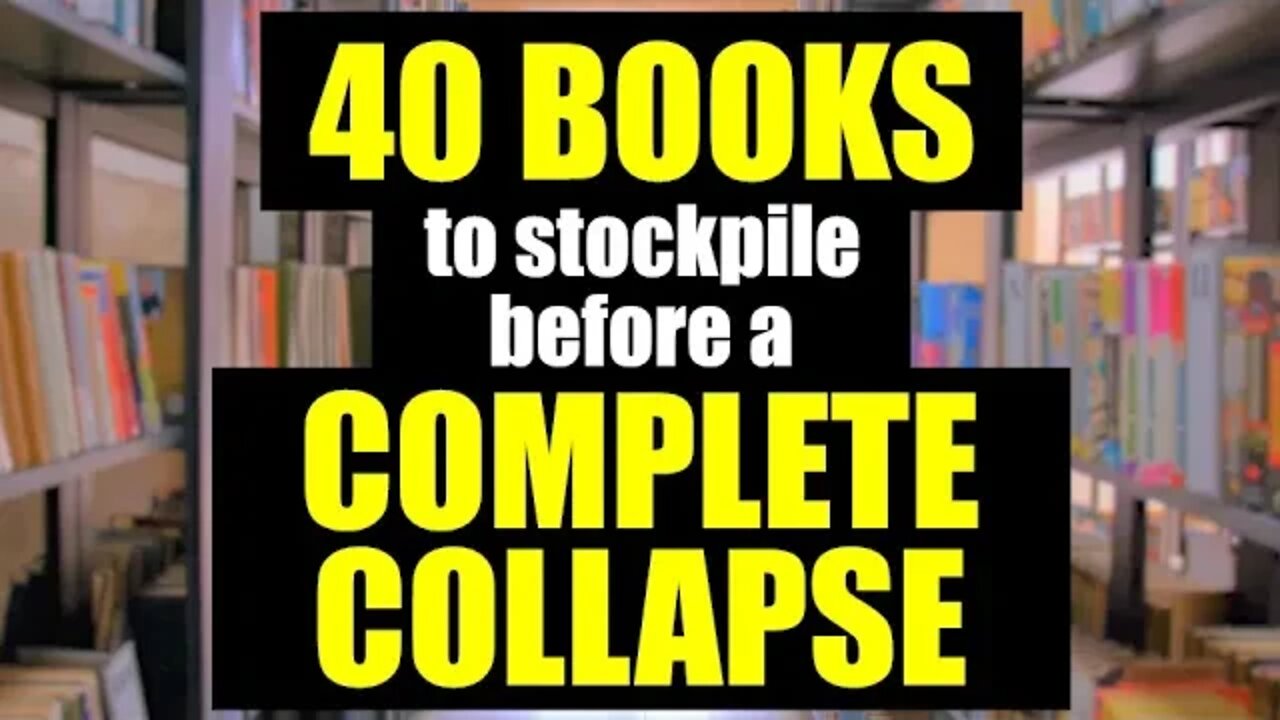 40 Books PREPPERS must OWN before a COLLAPSE