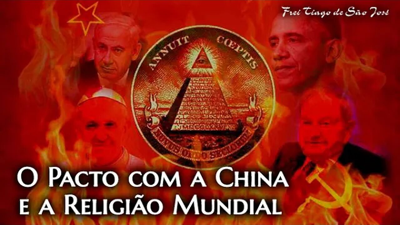 O PACTO SECRETO DO VATICANO com a CHINA e a NOVA RELIGIÃO MUNDIAL - Frei Tiago de São José