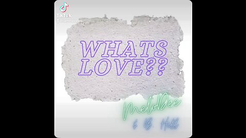 What’s Love-MeloDee & King B hill