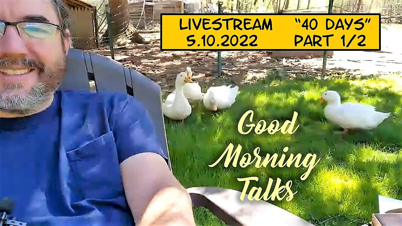 Good Morning Talk on May 10th 2022 - "40 Days" Part 1/2