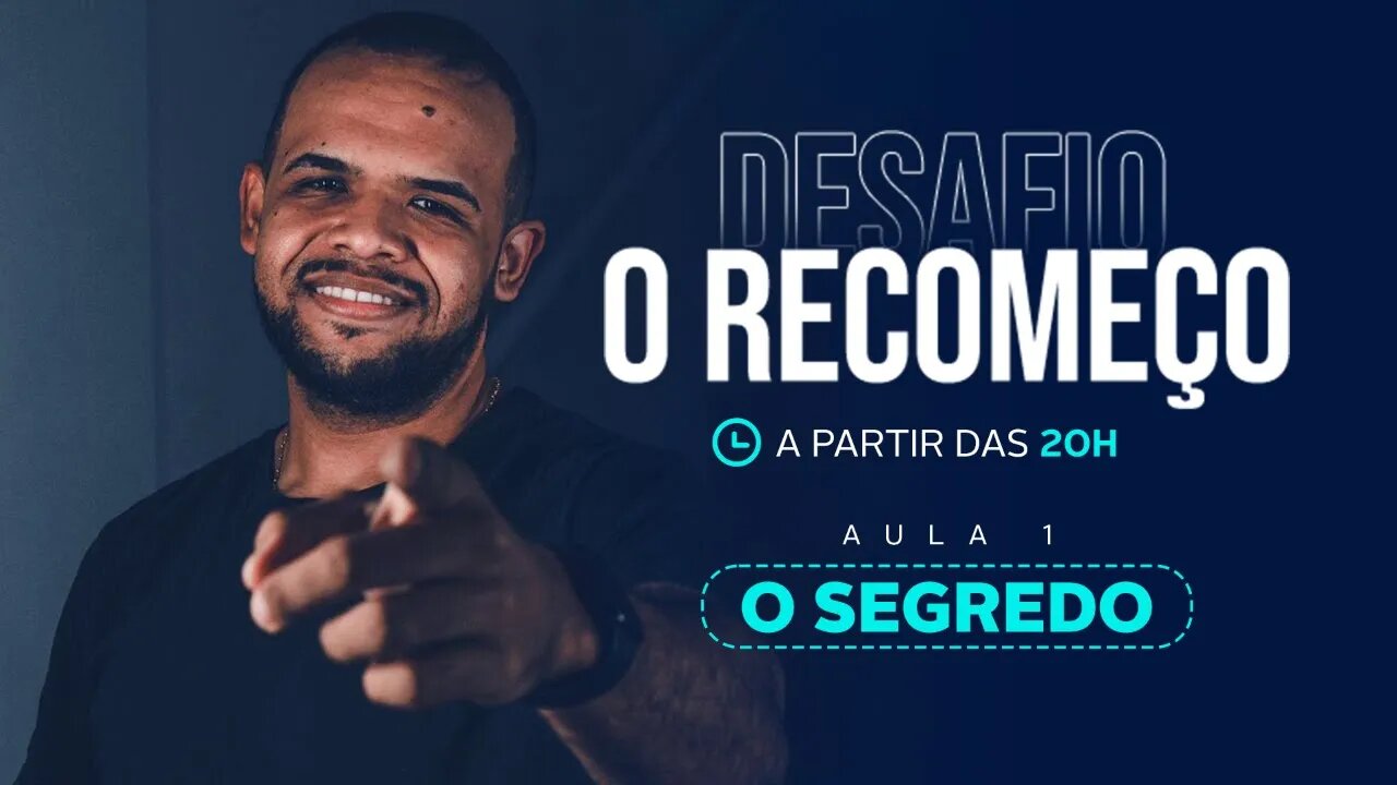 DESAFIO: O RECOMEÇO [DIA 1 - O SEGREDO] #trabalhoembarcado