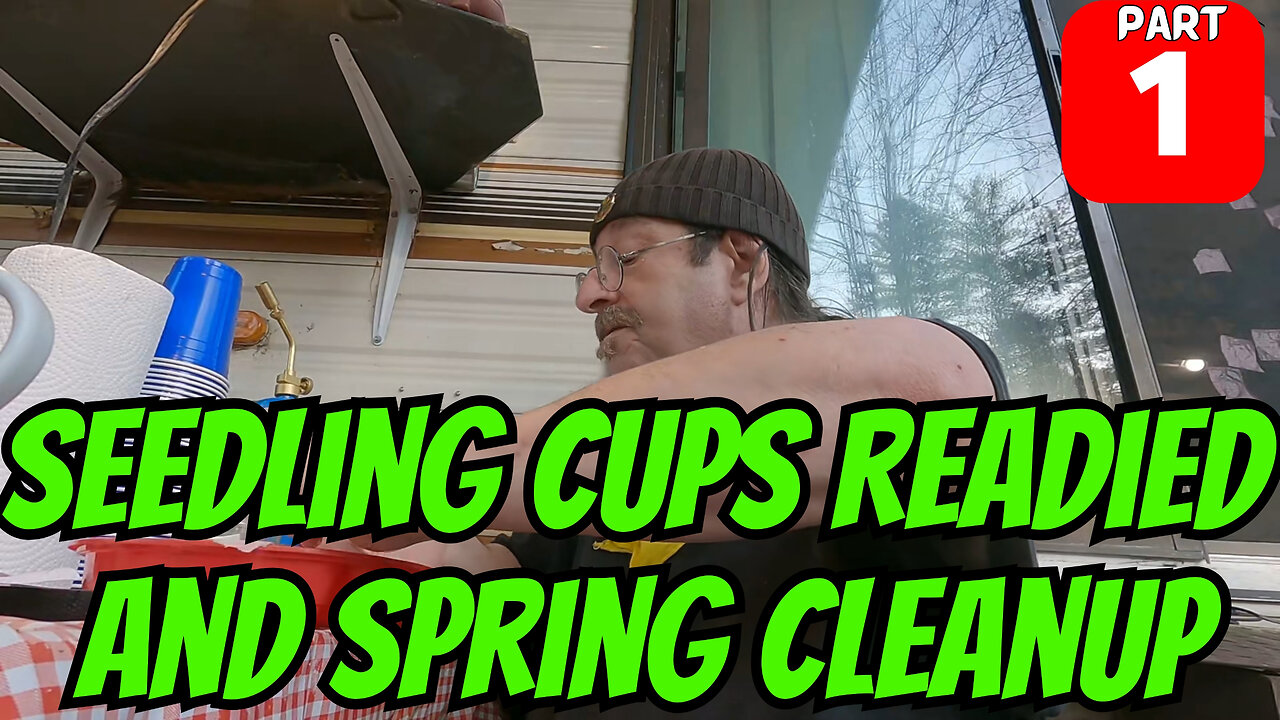 Seedling Cups Readied And Spring Cleanup Part 1