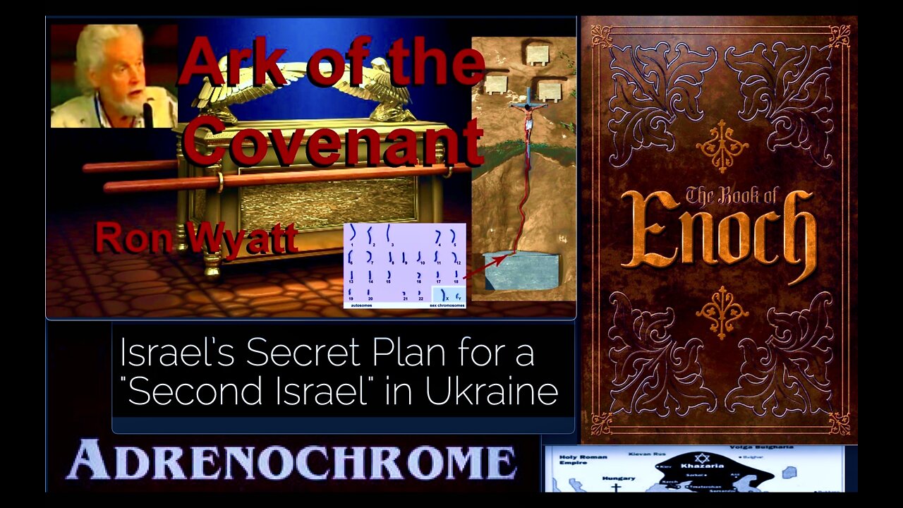 Luciferians Want To Build New Israel In Ukraine Book Of Enoch Ark Of Covenant Ron Wyatt Adrenochrome