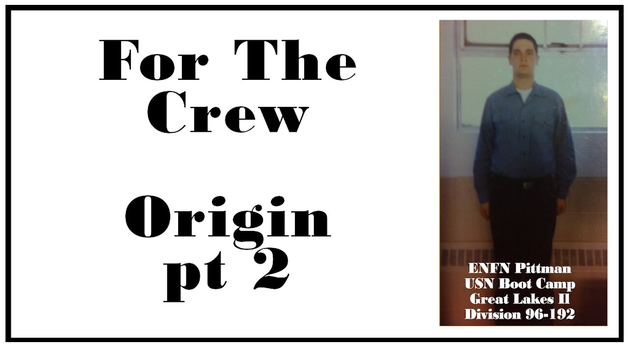 The Origin Story Continued: The Navy Years -One for The Crew