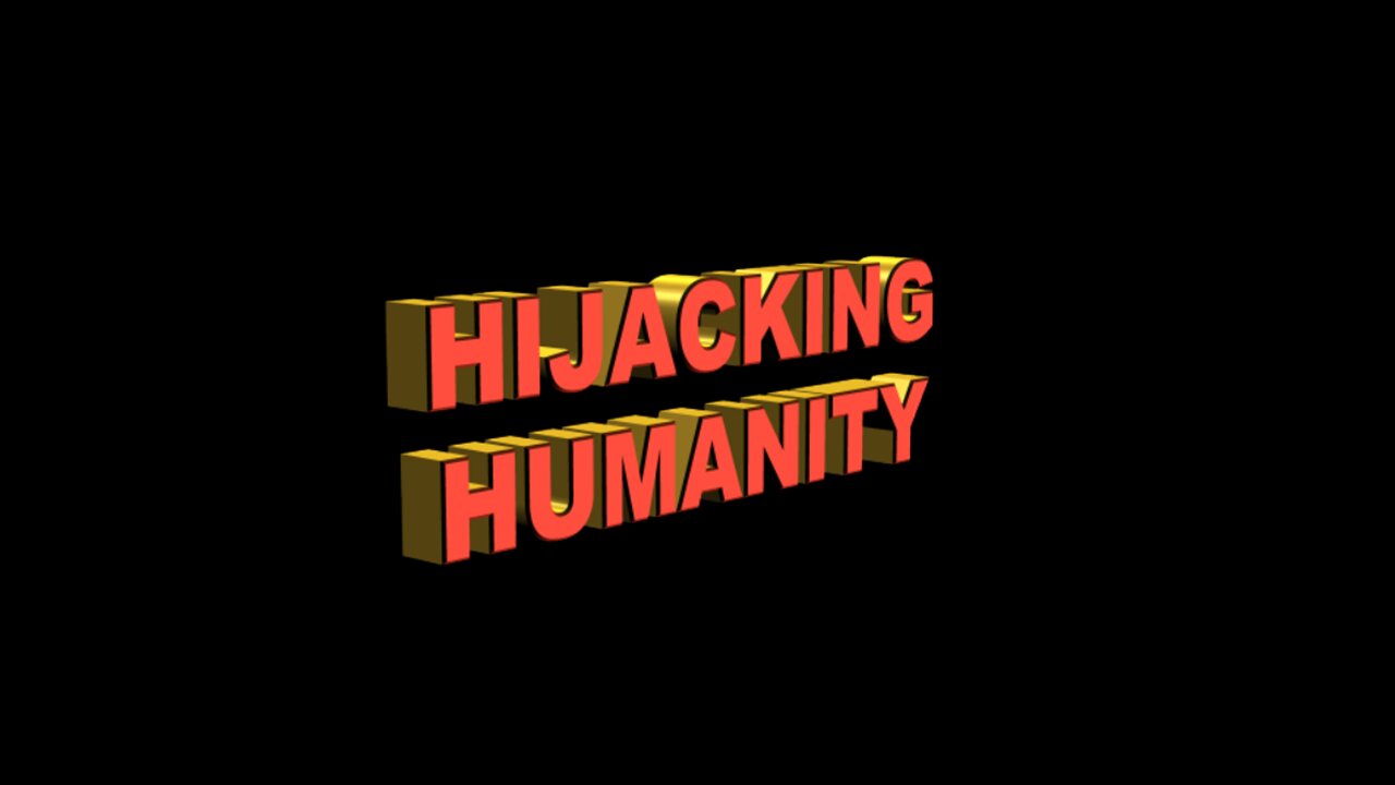 Hijacking Humanity