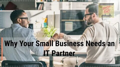Why Your Small Business Needs an IT Partner