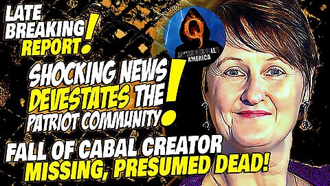 URGENT UPDATE - Fall Of Cabal Creator MISSING & PRESUMED DEAD - Pray NOW - Oct 13..