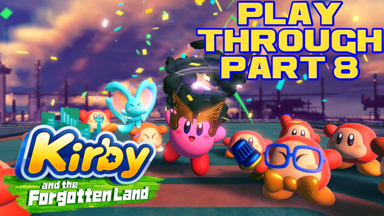 Kirby and the Forgotten Land - Part 8 - Nintendo Switch Playthrough 😎Benjamillion