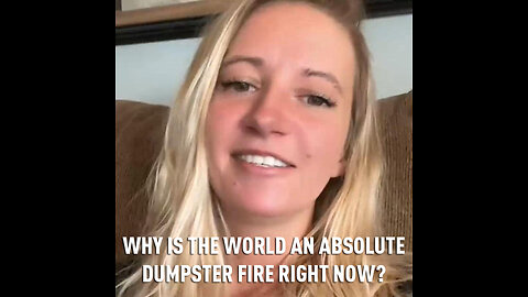 Why is the world an absolute dumpster fire right now?