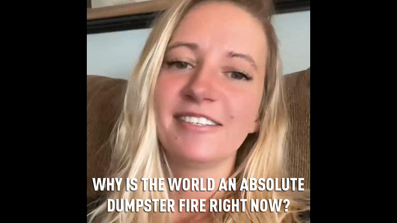 Why is the world an absolute dumpster fire right now?
