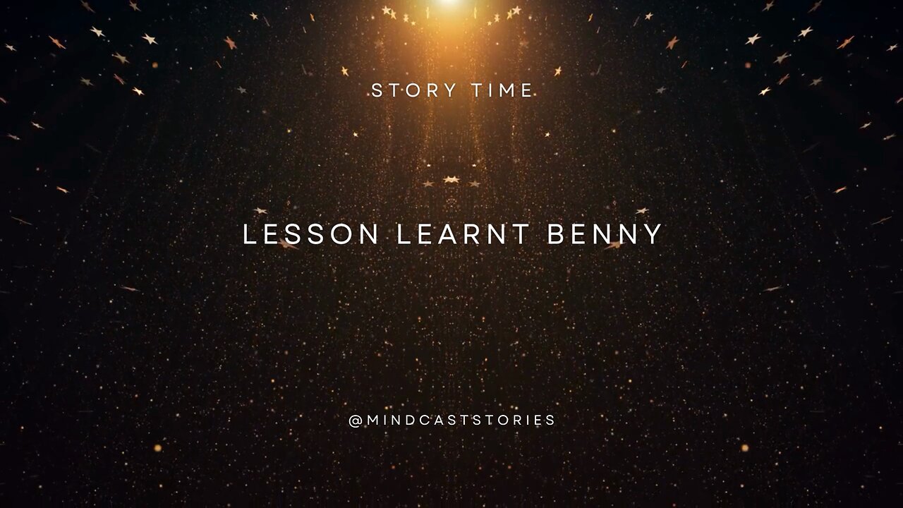 Lesson Learnt Benny | Heartfelt Story