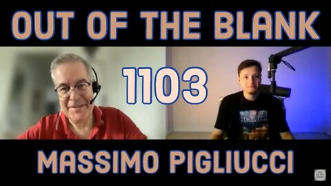 Out Of The Blank #1103 - Massimo Pigliucci