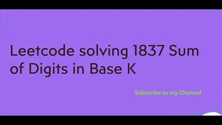 Leetcode solving 1837 Sum of Digits in Base K