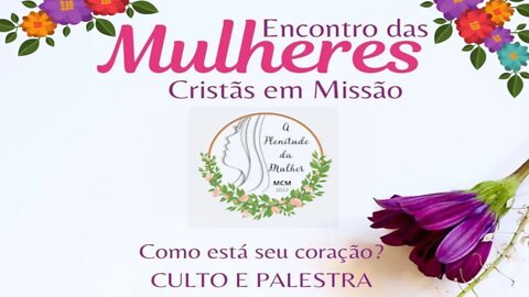 ENCONTRO DAS MULHERES CRISTÃS EM MISSÃO | 17 DE JANEIRO 2022 | 19H