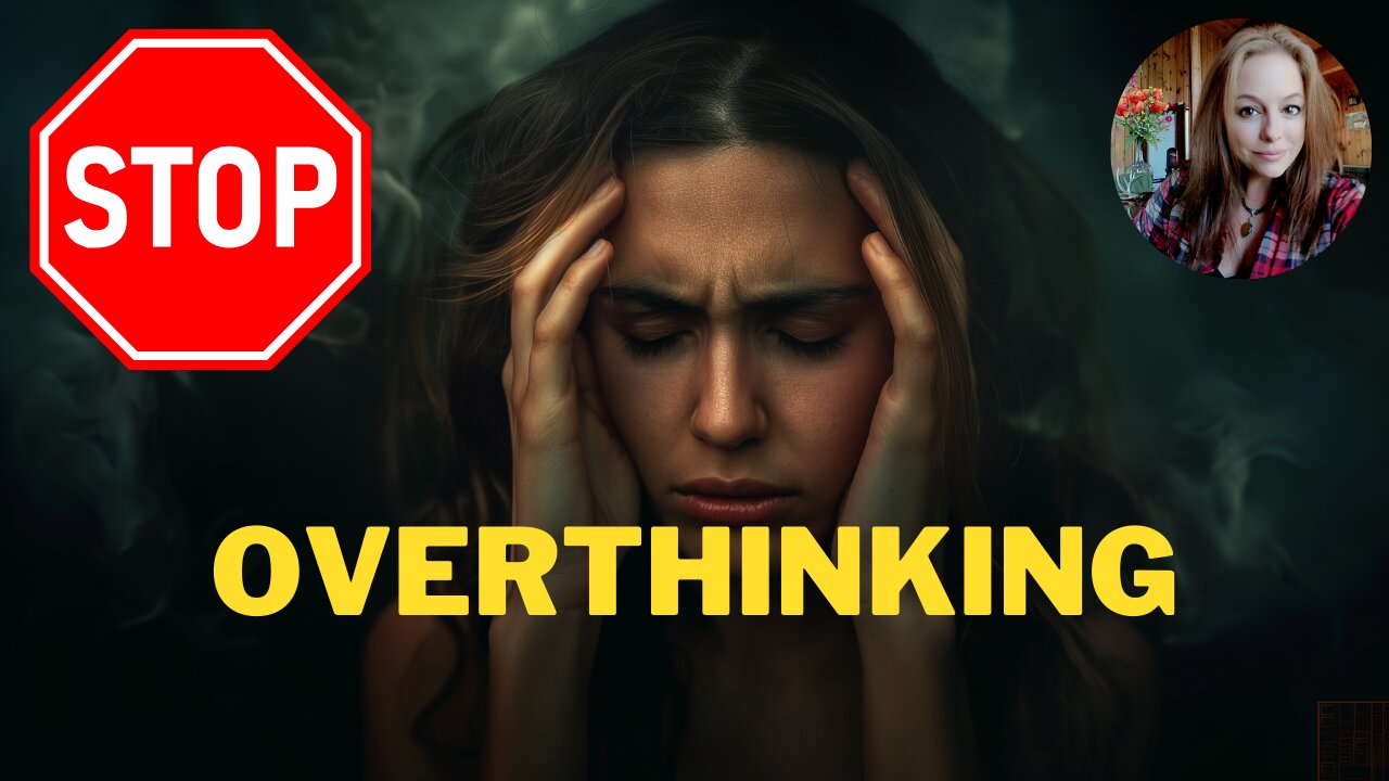 How to Stop Overthinking!