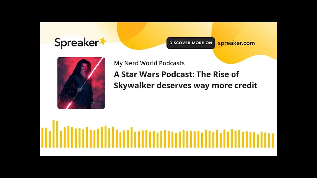 A Star Wars Podcast: The Rise of Skywalker deserves way more credit