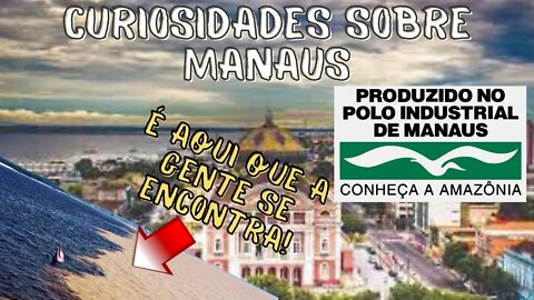 CURIOSIDADES SOBRE MANAUS