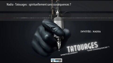 Nadia - Tatouages : spirituellement sans conséquences ?