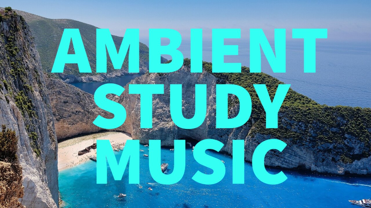 Ambient Study Music To Concentrate Music