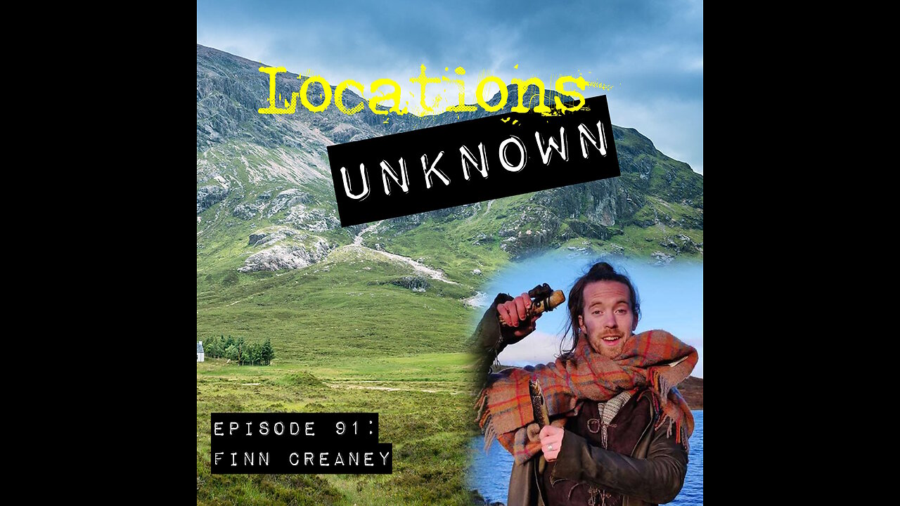 Locations Unknown EP. #91: Finn Creaney - Scottish Highlands (Live)