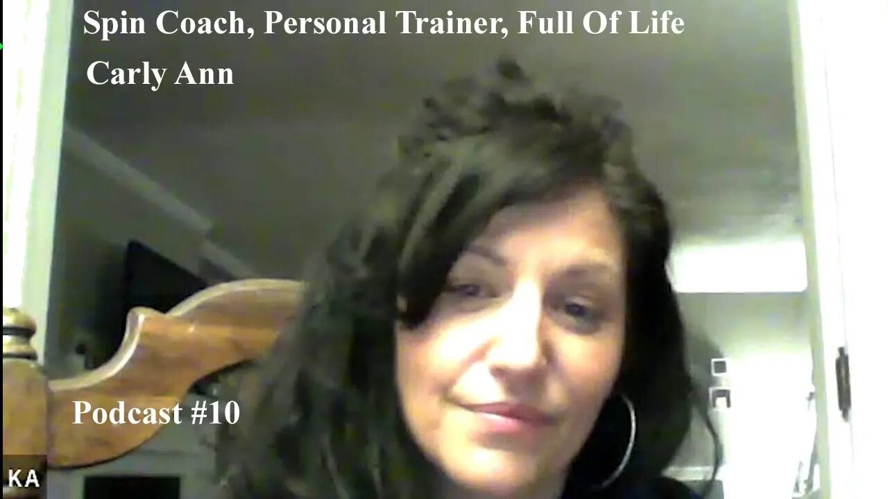 Podcast #10 Carly Ann- Spin instructor, Personal Trainer, Full of Life And Energy.