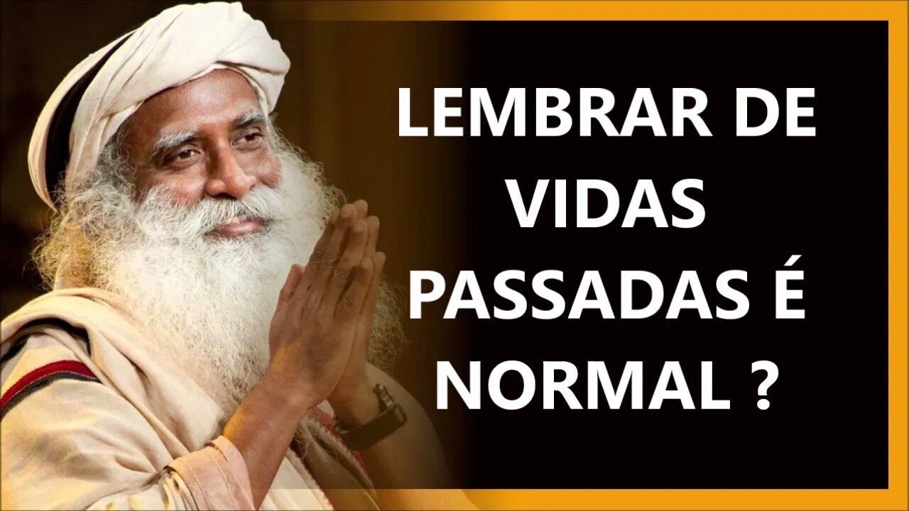 LEMBRAR DE VIDAS PASSADAS, SADHGURU DUBLADO 2022