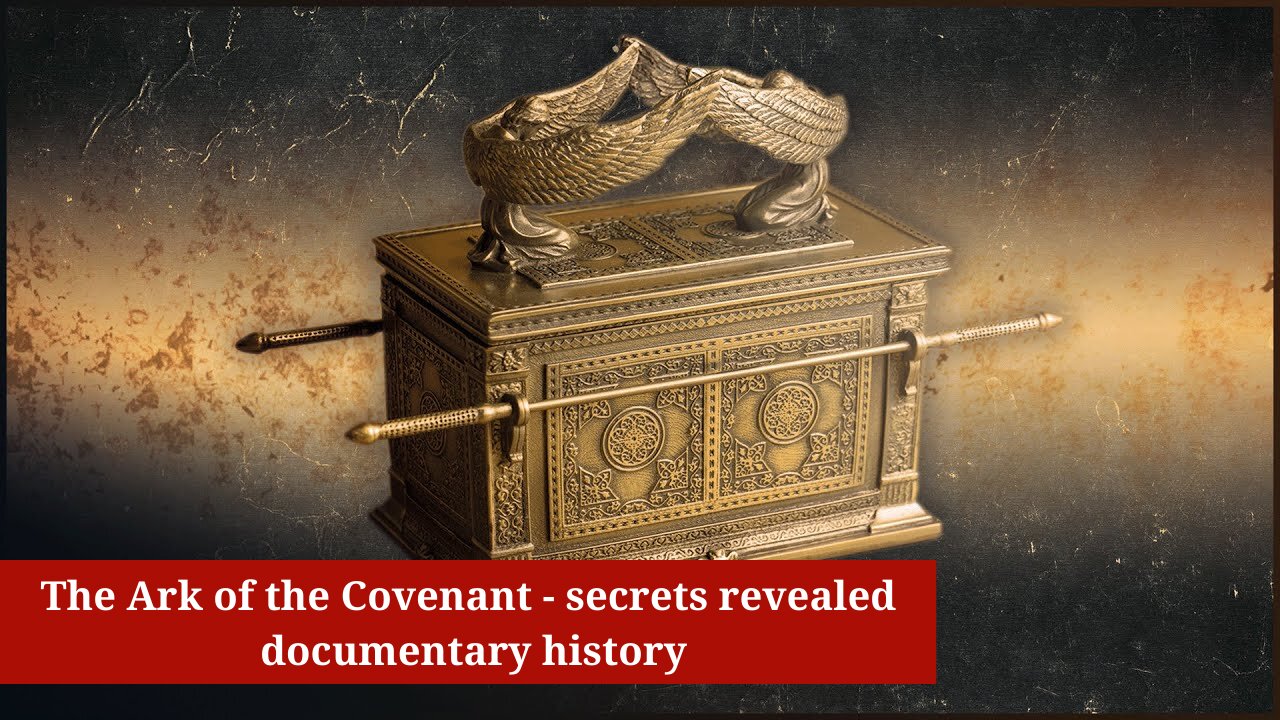 The Ark of the Covenant - secrets revealed | documentary history