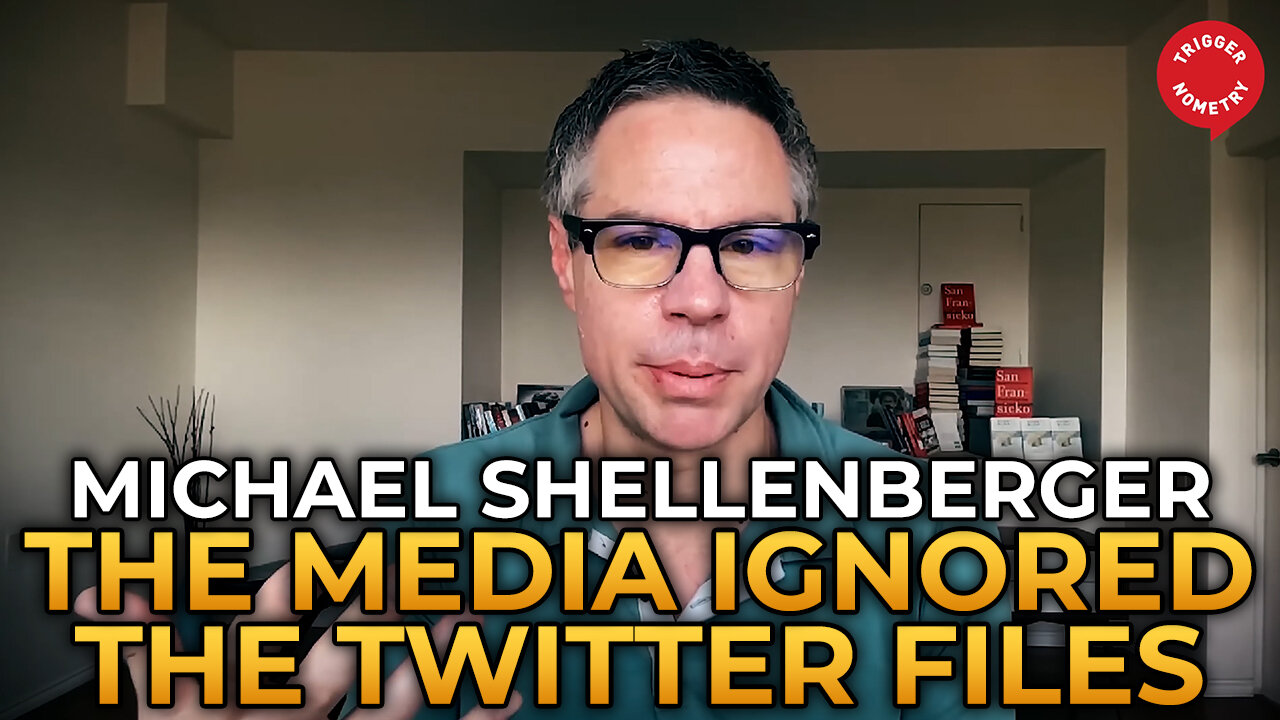 Michael Shellenberger - Why the Media Ignored the Twitter Files