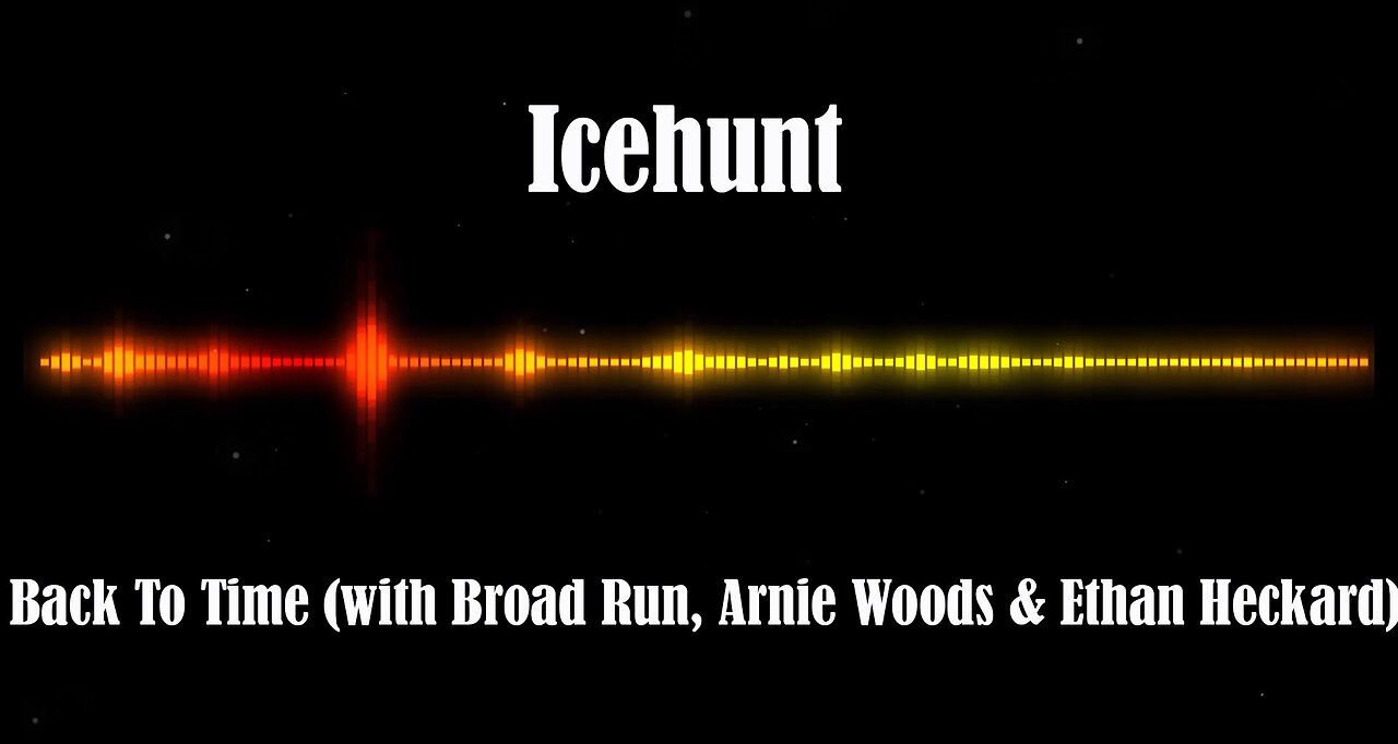 Icehunt - Back To Time (with Broad Run, Arnie Woods & Ethan Heckard)