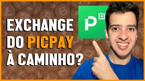 EXCHANGE DO PICPAY À CAMINHO?