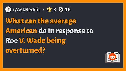 What can the average American do in response to Roe V Wade being overturned?