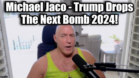 Michael Jaco 11/25/24 - Trump Drops The Next Bomb 2024!