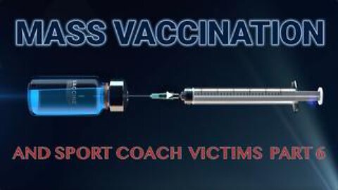 TruthSeekerNews1984: MASS VACCINATION AND SPORT COACH VICTIMS PART 6