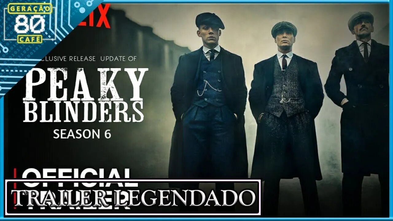 Peaky Blinders - Trailer da 6ª Temporada (Legendado)