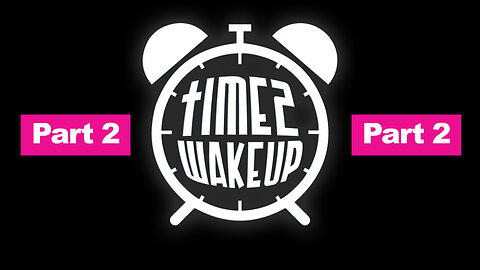 Time2WakeUp - Part 2 (of 6):