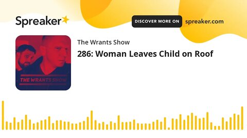 286: Woman Leaves Child on Roof