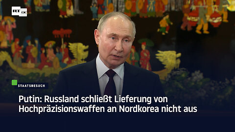 Putin: Russland schließt Lieferung von Hochpräzisionswaffen an Nordkorea nicht aus