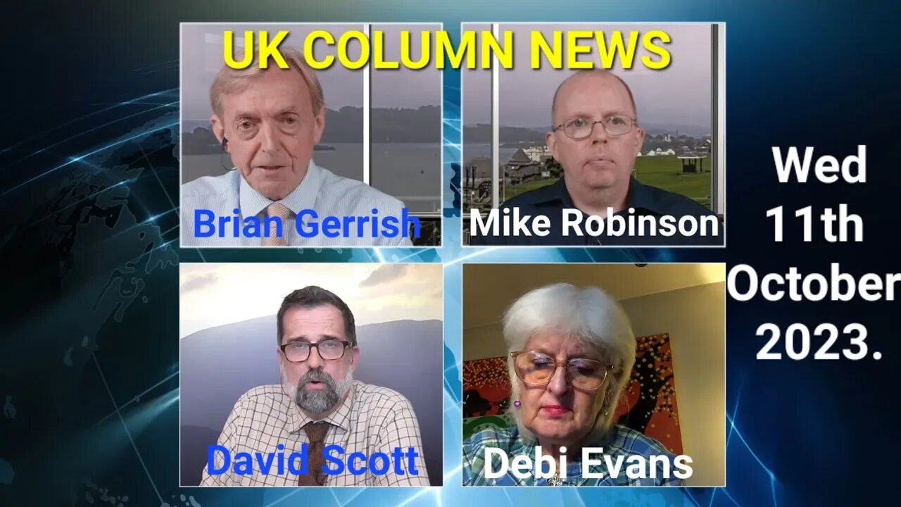 UK Column News - Segments1, Wed 11th October 2023. 53 minutes.