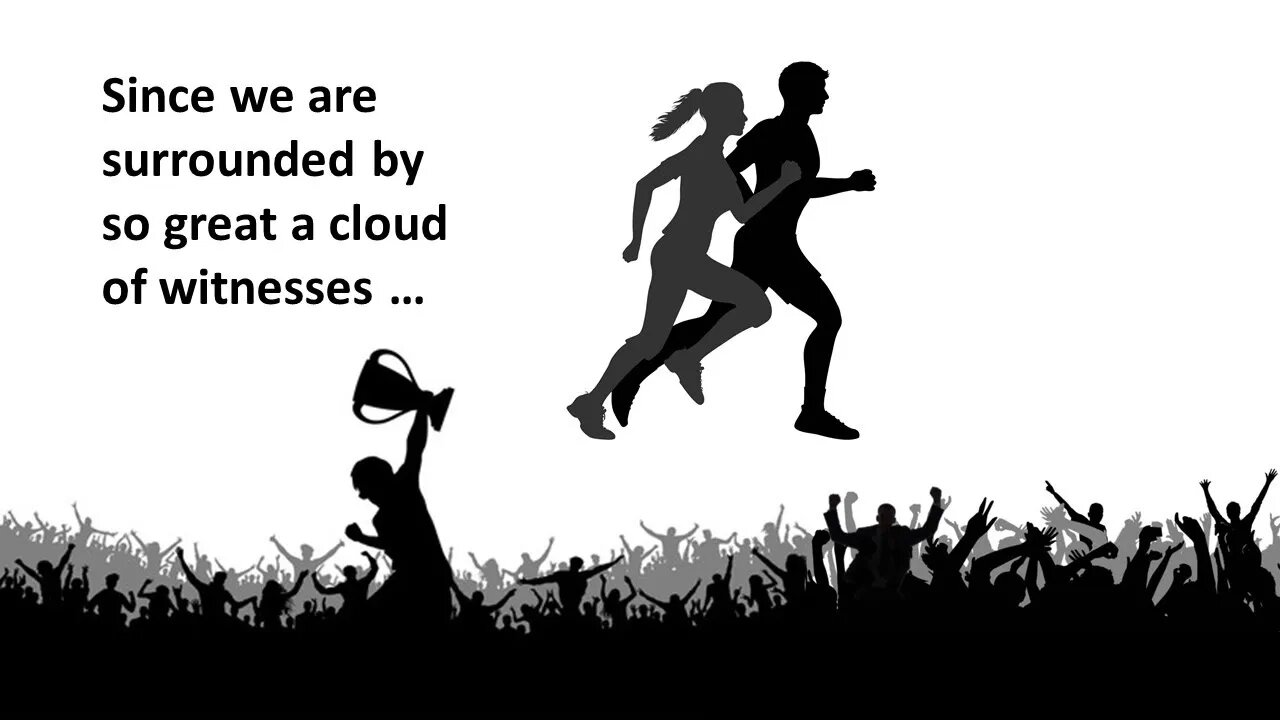Hebrews 11:1 - 12:17. A great cloud of witnesses.