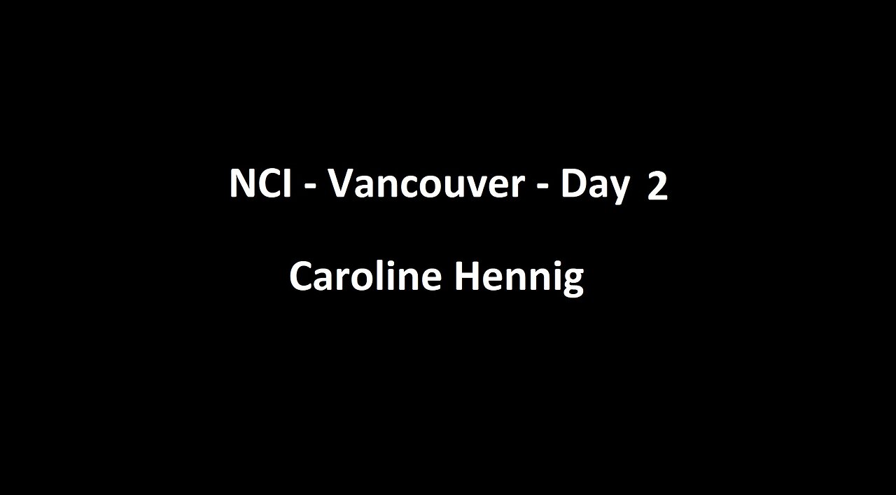 National Citizens Inquiry - Vancouver - Day 2 - Caroline Hennig Testimony