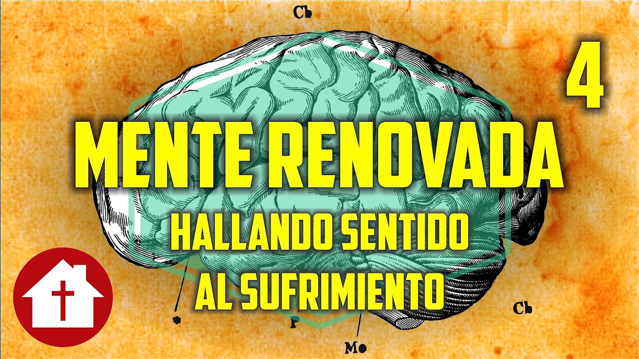 Mente Renovada 4: Hallando sentido al sufrimiento