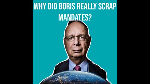 Why did Boris Really drop Covid 19 mandates??