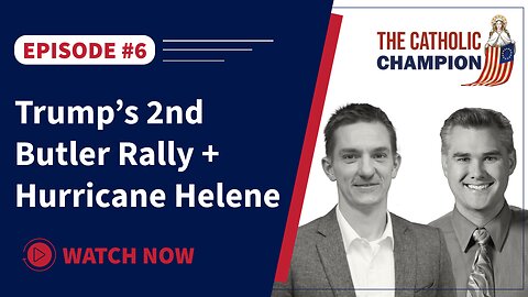 The Catholic Champion - Trump’s 2nd Butler Rally + Hurricane Helene