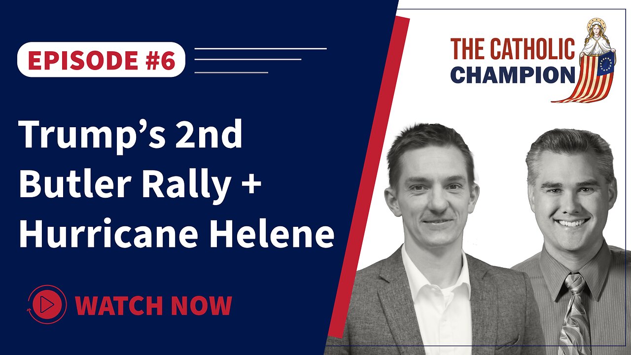 The Catholic Champion - Trump’s 2nd Butler Rally + Hurricane Helene