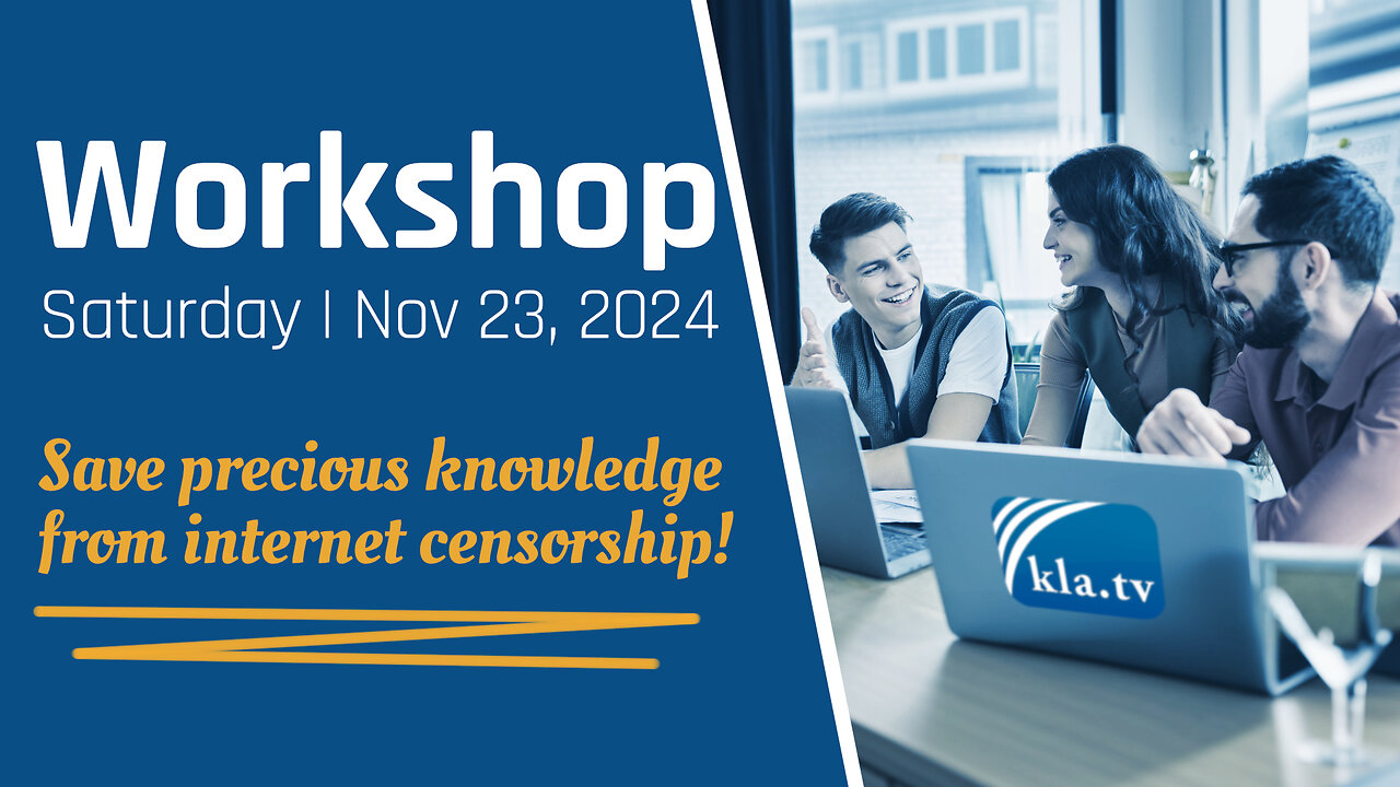 Save precious knowledge from internet censorship! - Kla.TV Workshop, Nov 23, 2024 / Be part of it!