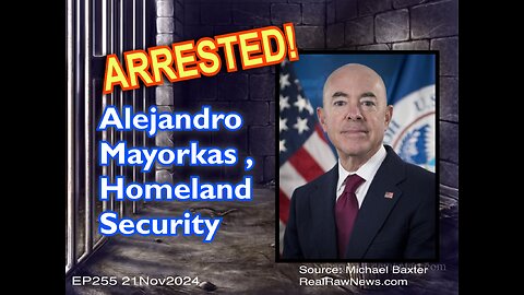 EP255 Alejandro Mayorkas Arrested