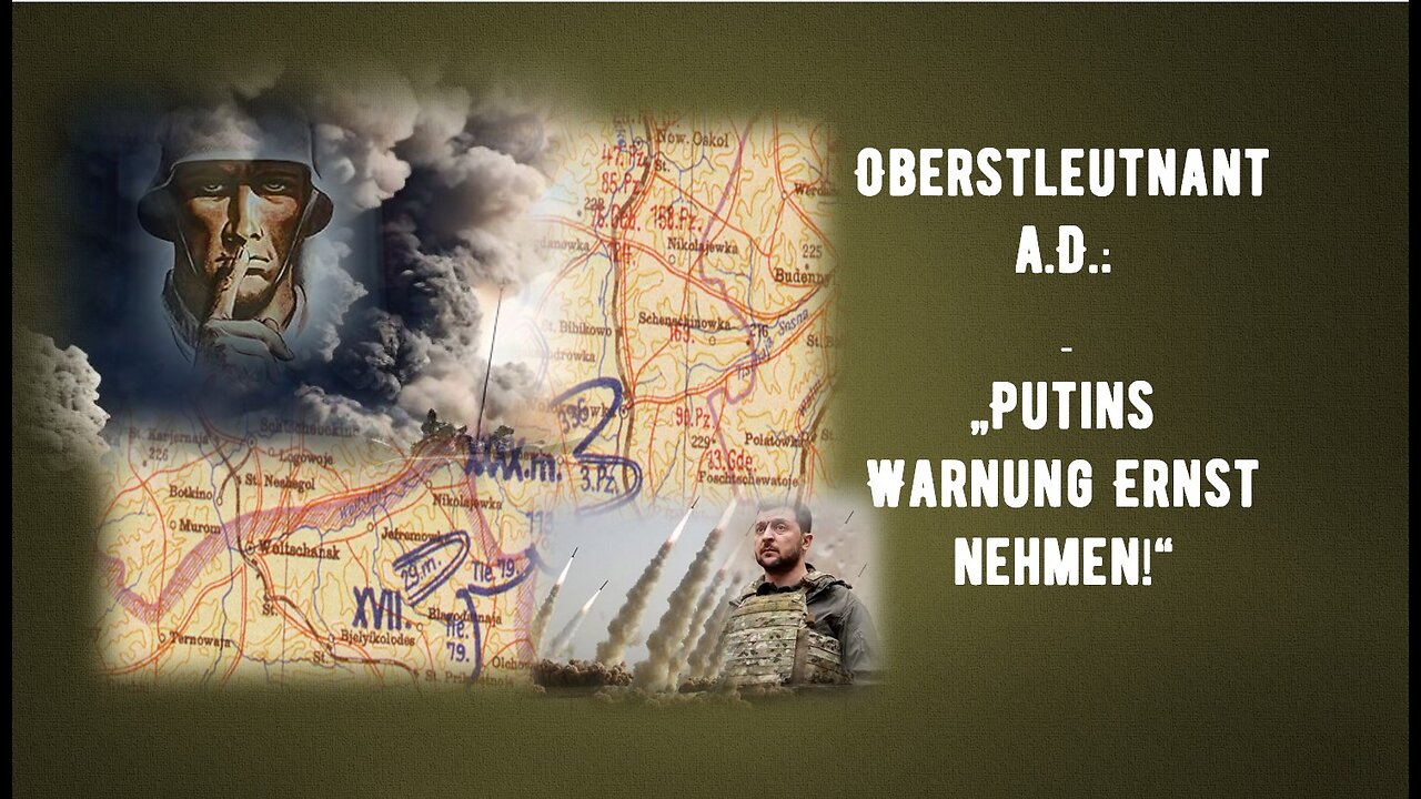 [Re-up] - Oberstleutnant aD - Putins Warnung Ernst nehmen Version 2.0 ;-)